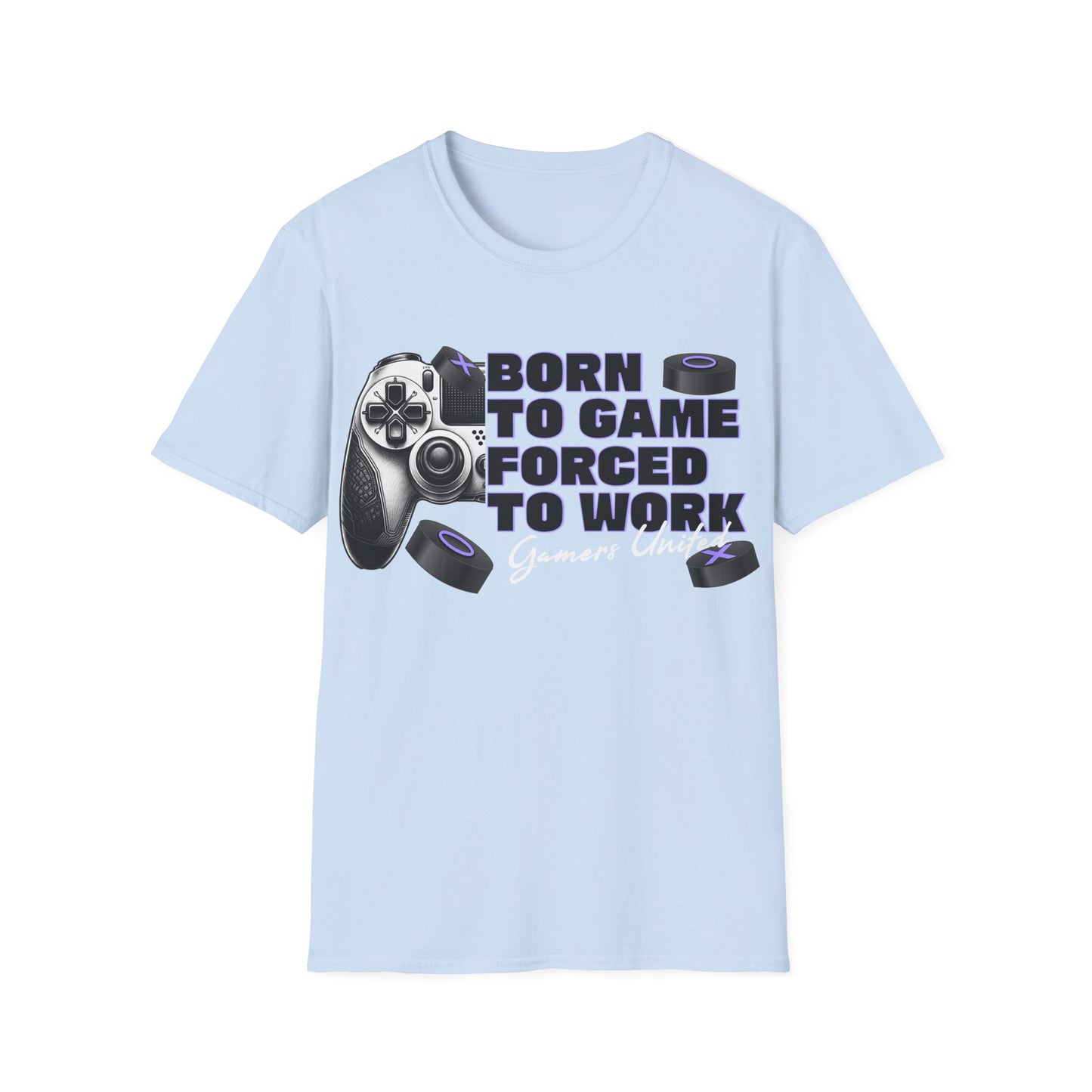 Gamers Unite Tee - Born To Game Forced To Work, Gaming Shirt, Unisex T-Shirt,