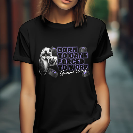 Gamers Unite Tee - Born To Game Forced To Work, Gaming Shirt, Unisex T-Shirt,